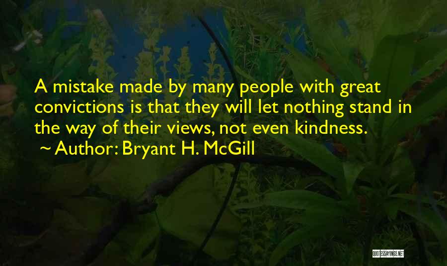 Stand By Your Convictions Quotes By Bryant H. McGill