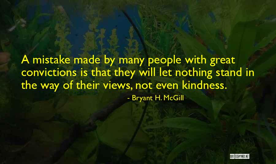 Stand By Your Convictions Quotes By Bryant H. McGill