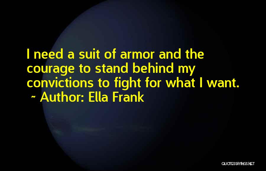 Stand By Your Convictions Quotes By Ella Frank