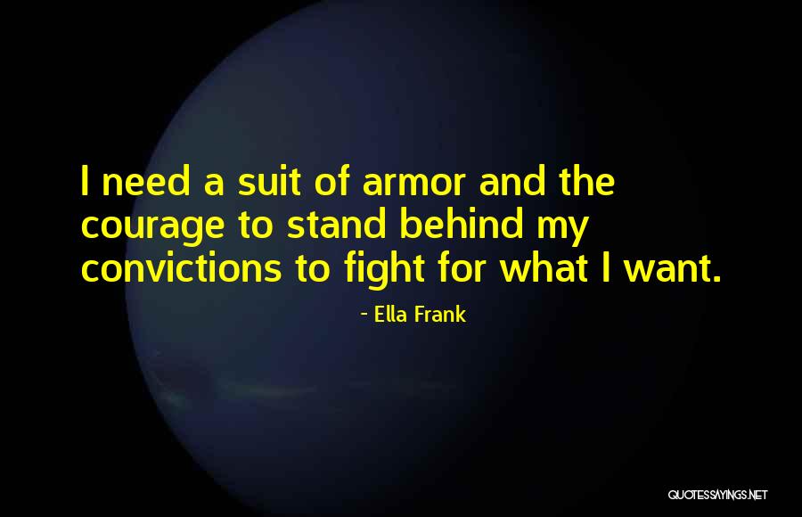 Stand By Your Convictions Quotes By Ella Frank