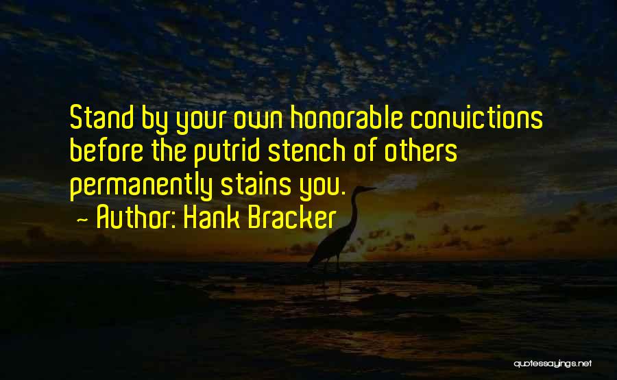 Stand By Your Convictions Quotes By Hank Bracker