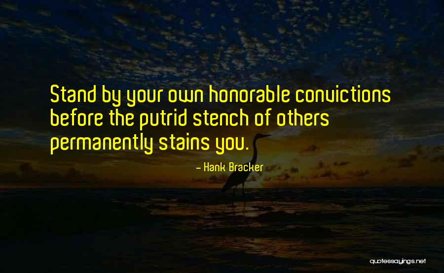 Stand By Your Convictions Quotes By Hank Bracker