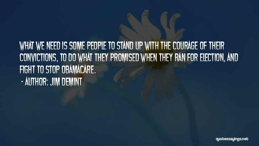 Stand By Your Convictions Quotes By Jim DeMint