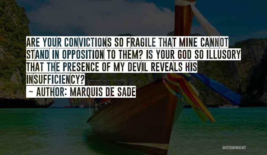Stand By Your Convictions Quotes By Marquis De Sade