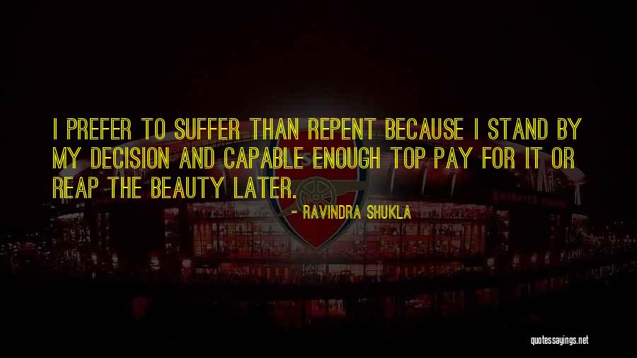 Stand By Your Decision Quotes By Ravindra Shukla Stand By Your Decision Quotes By Ravindra Shukla