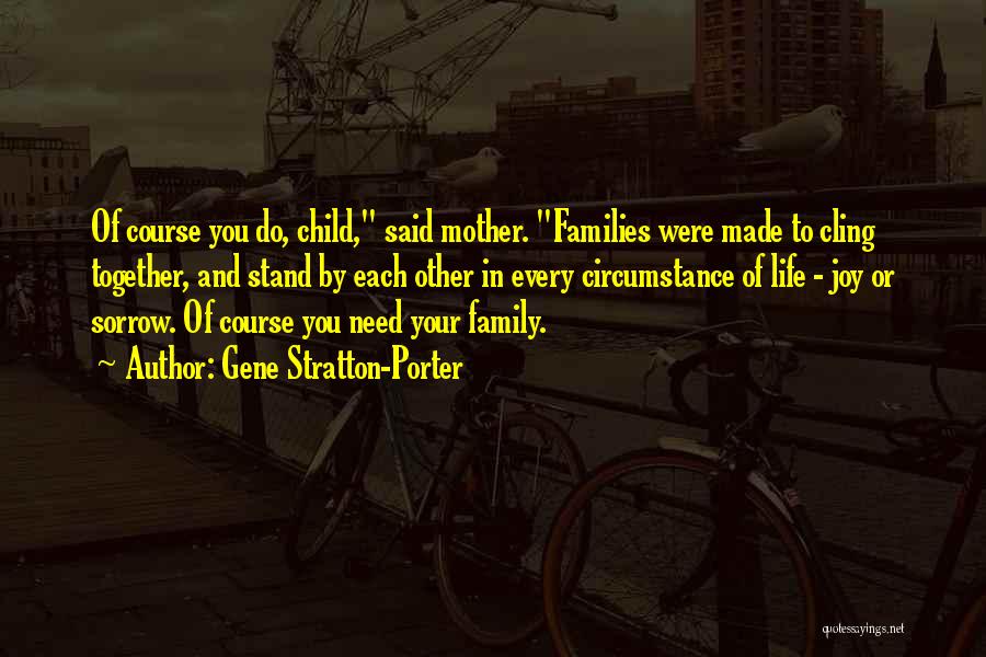 Stand By Your Family Quotes By Gene Stratton-Porter