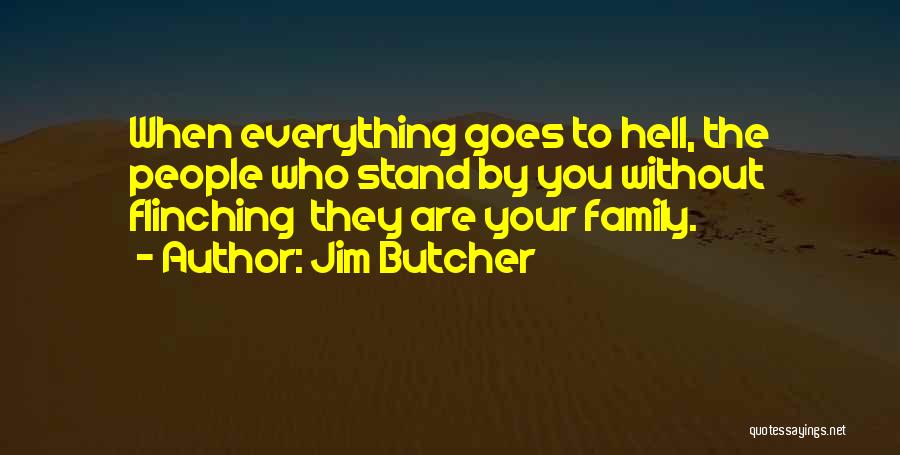 Stand By Your Family Quotes By Jim Butcher