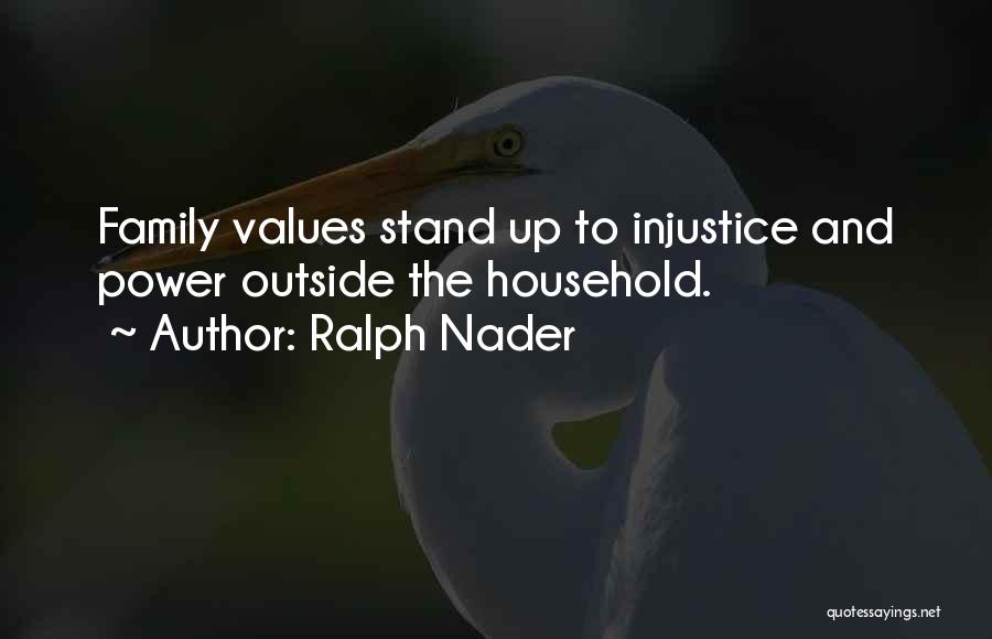 Stand By Your Family Quotes By Ralph Nader