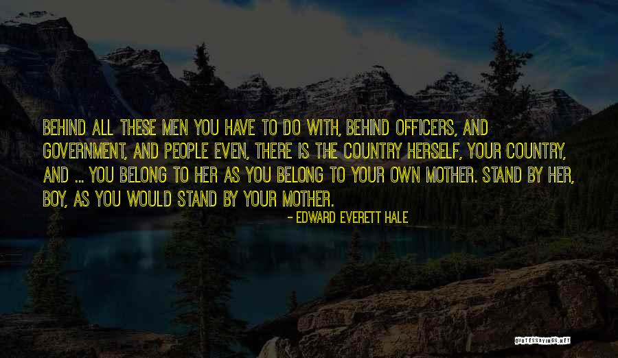 Stand By Your Own Quotes By Edward Everett Hale Stand By Your Own Quotes By Edward Everett Hale