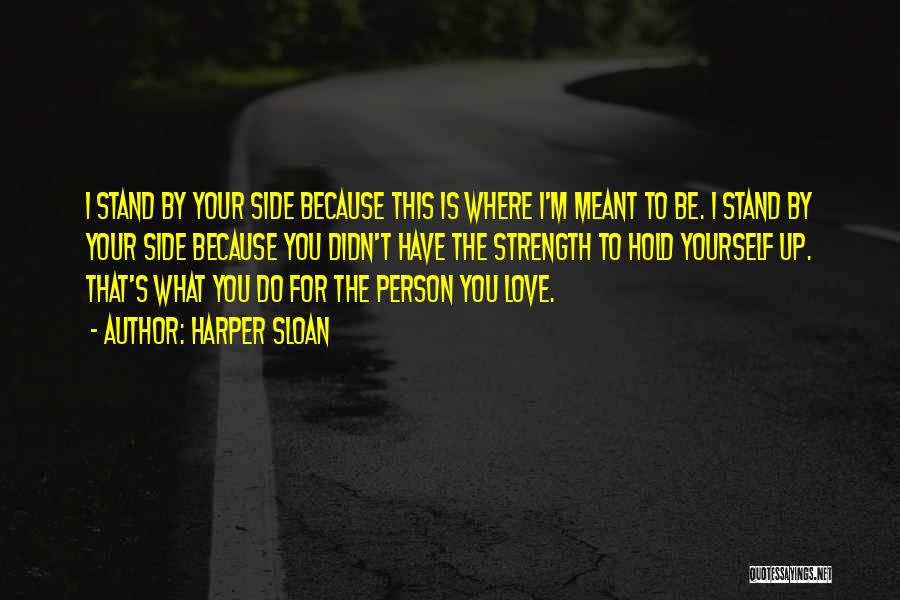 Stand By Your Side Love Quotes By Harper Sloan