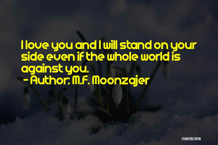 Stand By Your Side Love Quotes By M.F. Moonzajer