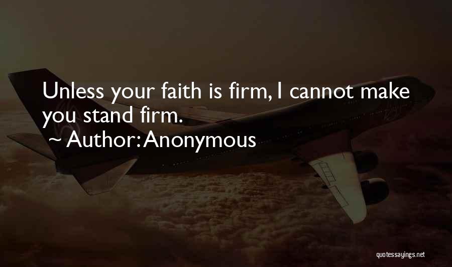 Stand Firm In Faith Quotes By Anonymous
