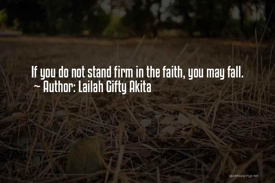 Stand Firm In Faith Quotes By Lailah Gifty Akita