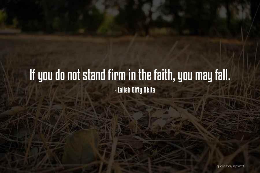 Stand Firm In Your Faith Quotes By Lailah Gifty Akita Stand Firm In Your Faith Quotes By Lailah Gifty Akita