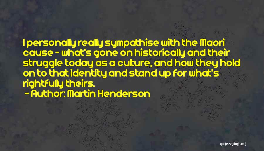 Stand For A Cause Quotes By Martin Henderson