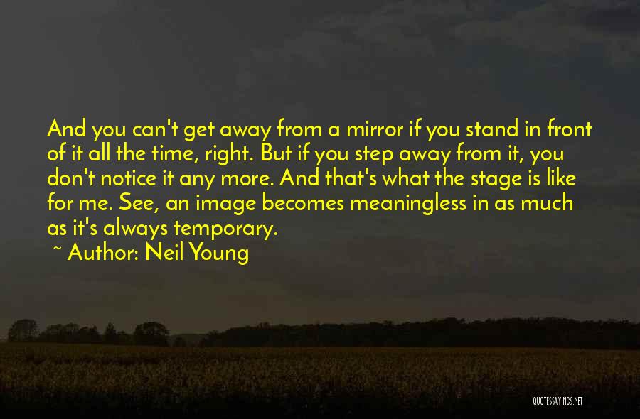 Stand For Me Quotes By Neil Young