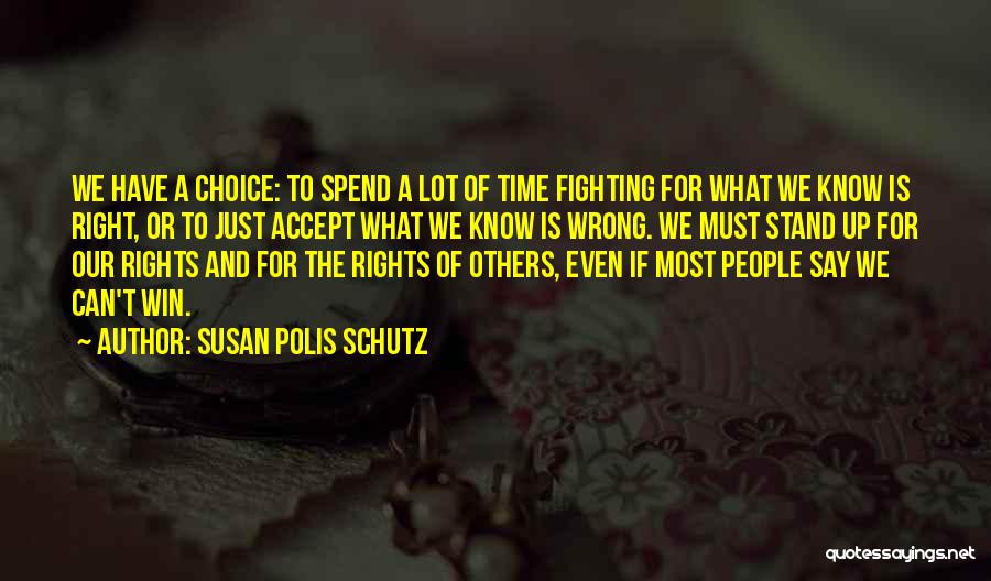 Stand For Right Quotes By Susan Polis Schutz