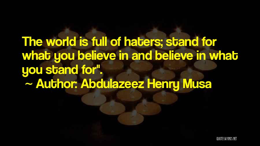 Stand For What You Believe In Quotes By Abdulazeez Henry Musa