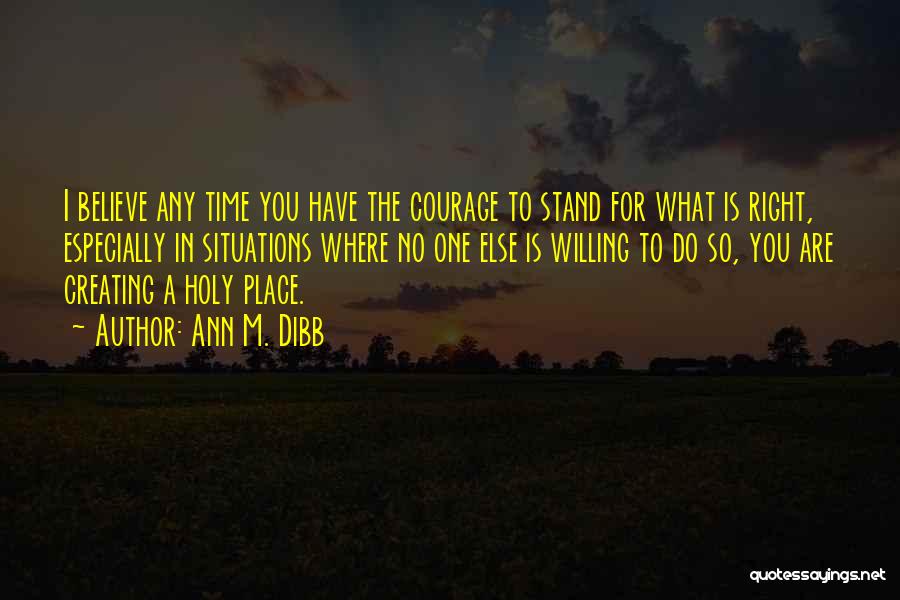 Stand For What You Believe In Quotes By Ann M. Dibb