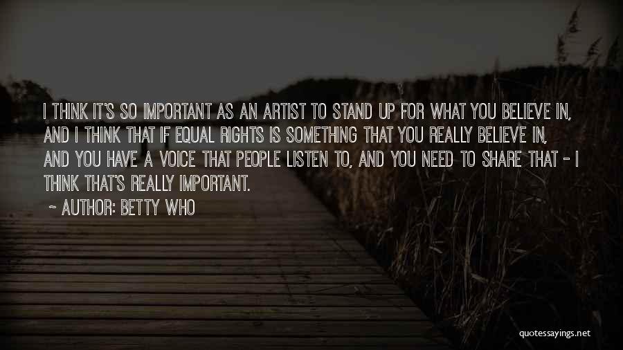 Stand For What You Believe In Quotes By Betty Who