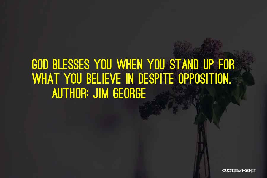 Stand For What You Believe In Quotes By Jim George