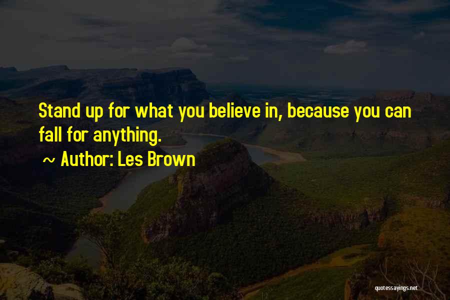 Stand For What You Believe In Quotes By Les Brown