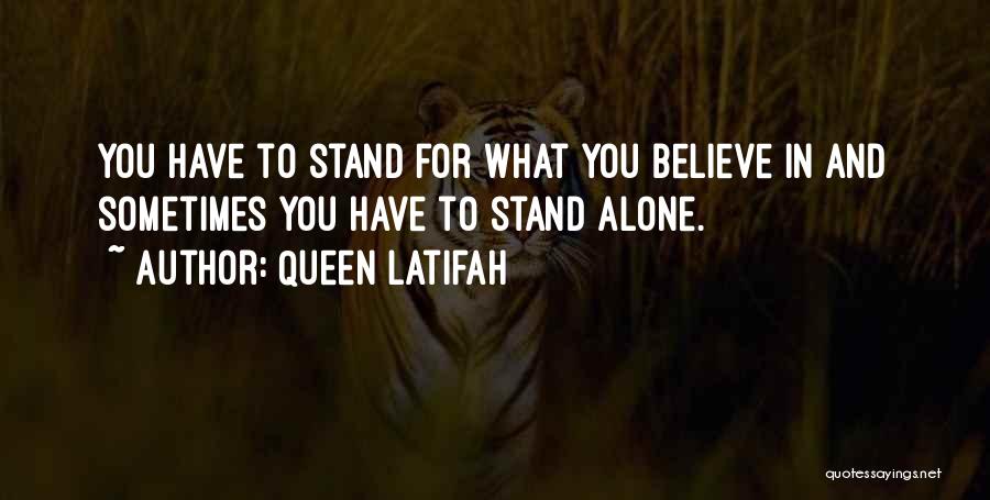 Stand For What You Believe In Quotes By Queen Latifah