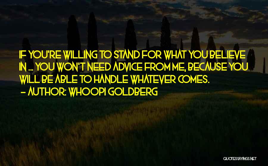 Stand For What You Believe In Quotes By Whoopi Goldberg