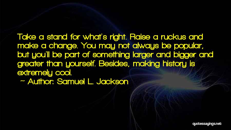 Stand For What's Right Quotes By Samuel L. Jackson