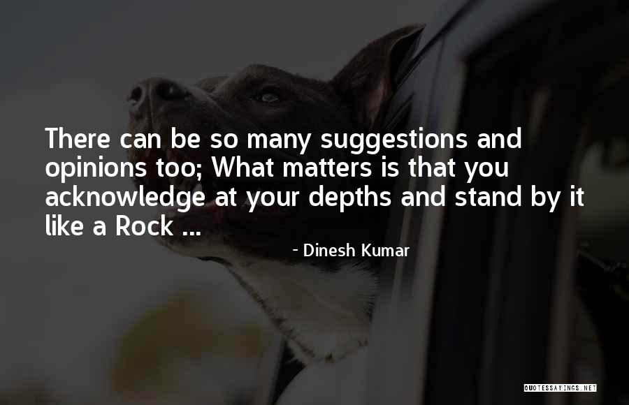 Stand Like A Rock Quotes By Dinesh Kumar