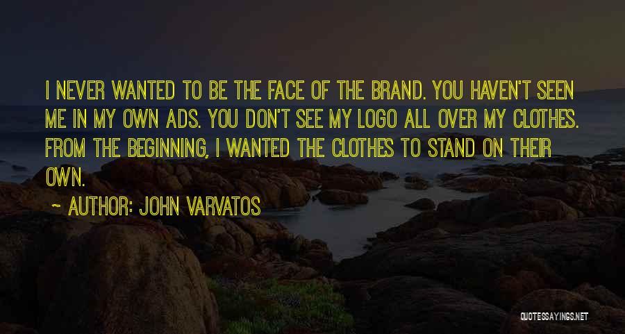 Stand On My Own Quotes By John Varvatos