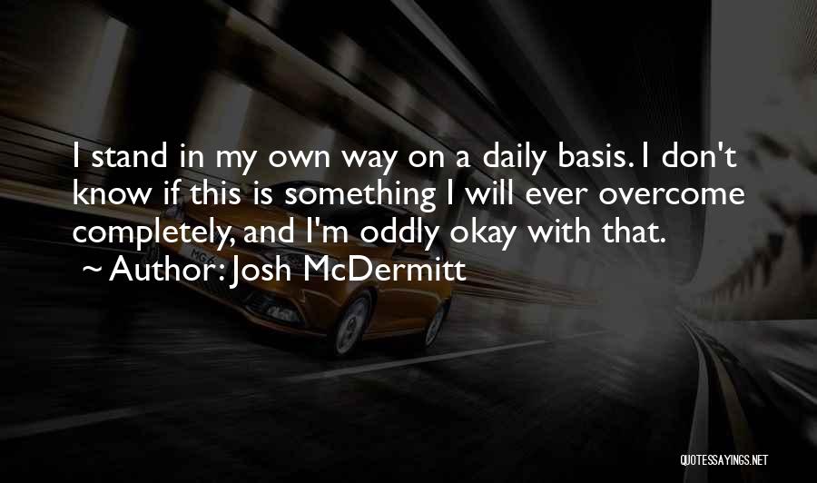 Stand On My Own Quotes By Josh McDermitt
