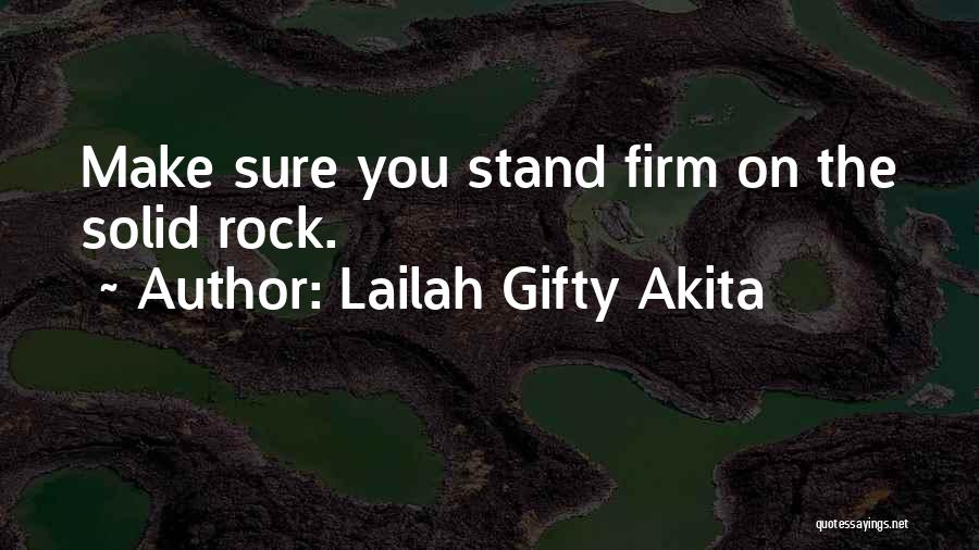 Stand On The Rock Quotes By Lailah Gifty Akita