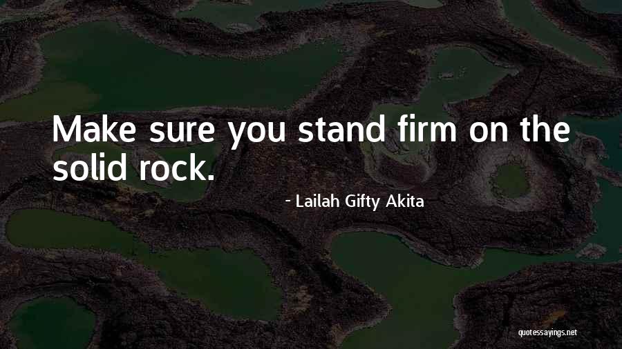 Stand On The Rock Quotes By Lailah Gifty Akita