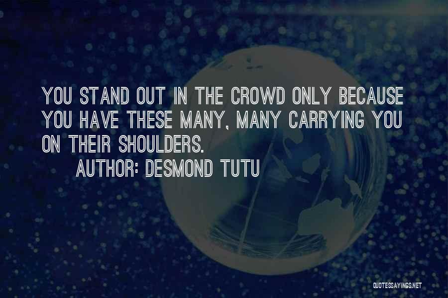 Stand On The Shoulders Quotes By Desmond Tutu