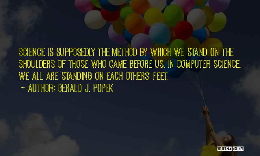 Stand On The Shoulders Quotes By Gerald J. Popek