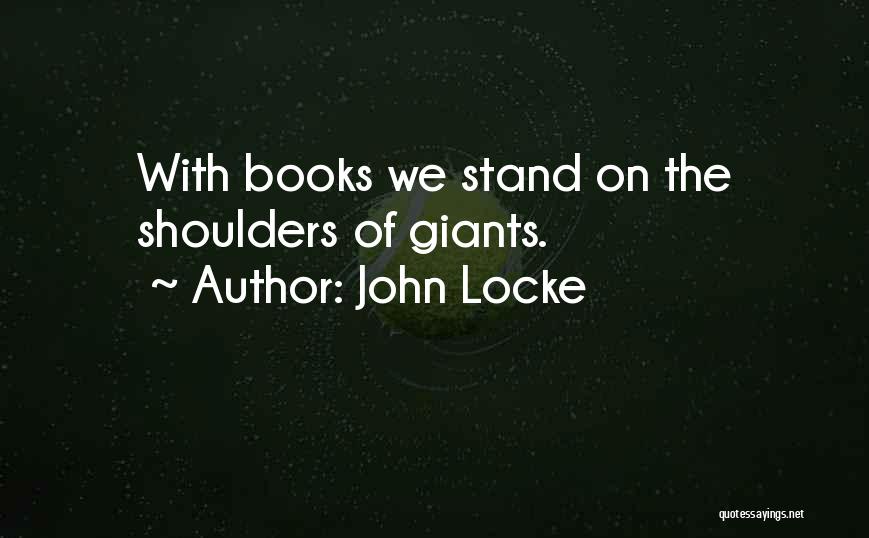 Stand On The Shoulders Quotes By John Locke