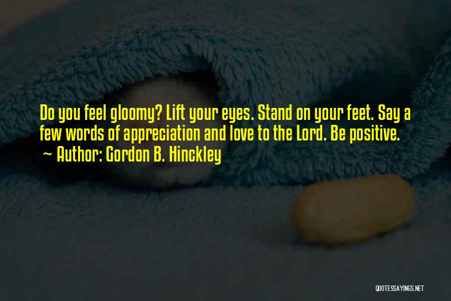 Stand On Your Feet Quotes By Gordon B. Hinckley