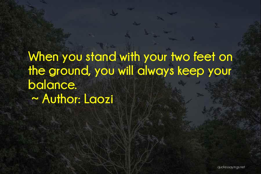 Stand On Your Feet Quotes By Laozi