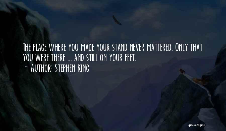 Stand On Your Feet Quotes By Stephen King