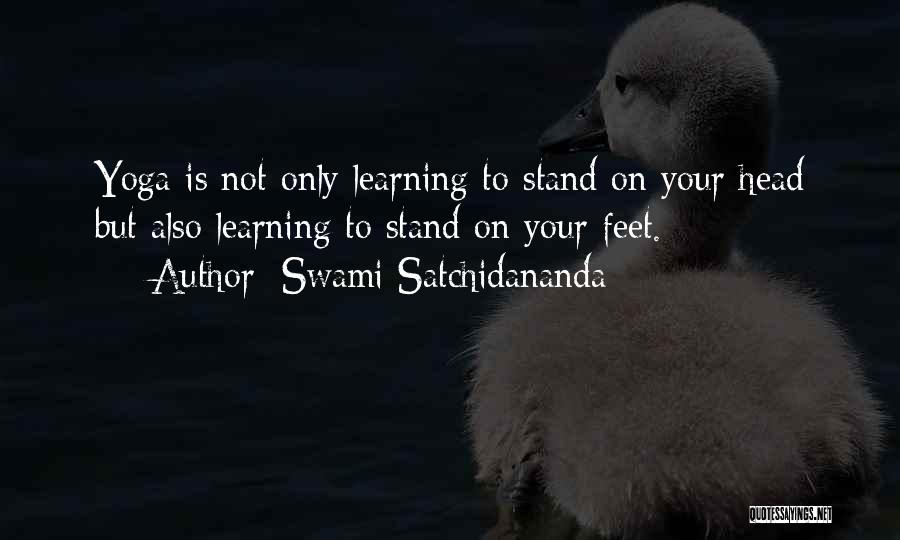 Stand On Your Feet Quotes By Swami Satchidananda