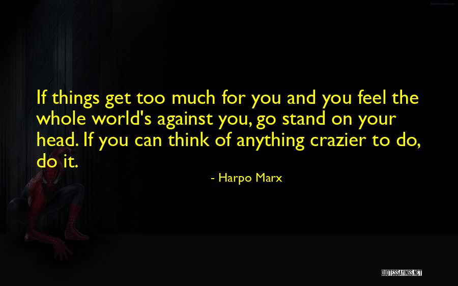 Stand On Your Head Quotes By Harpo Marx Stand On Your Head Quotes By Harpo Marx