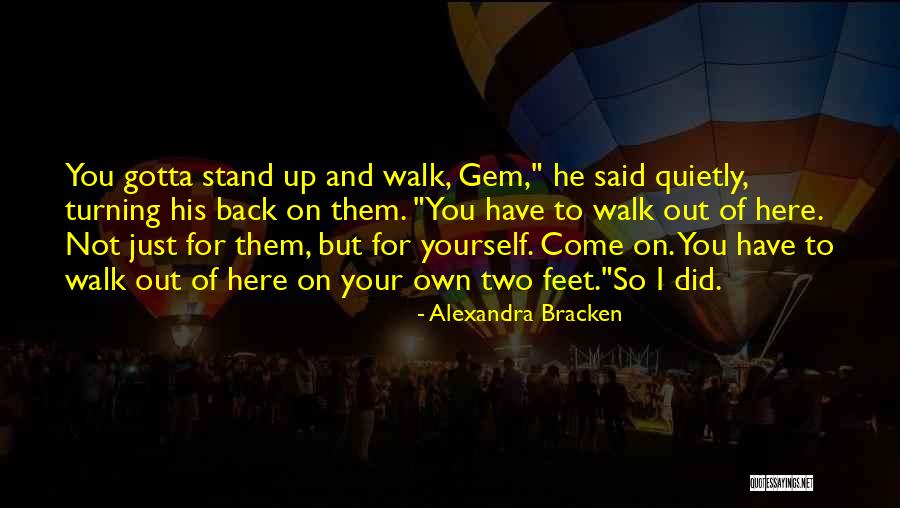 Stand On Your Own Two Feet Quotes By Alexandra Bracken Stand On Your Own Two Feet Quotes By Alexandra Bracken