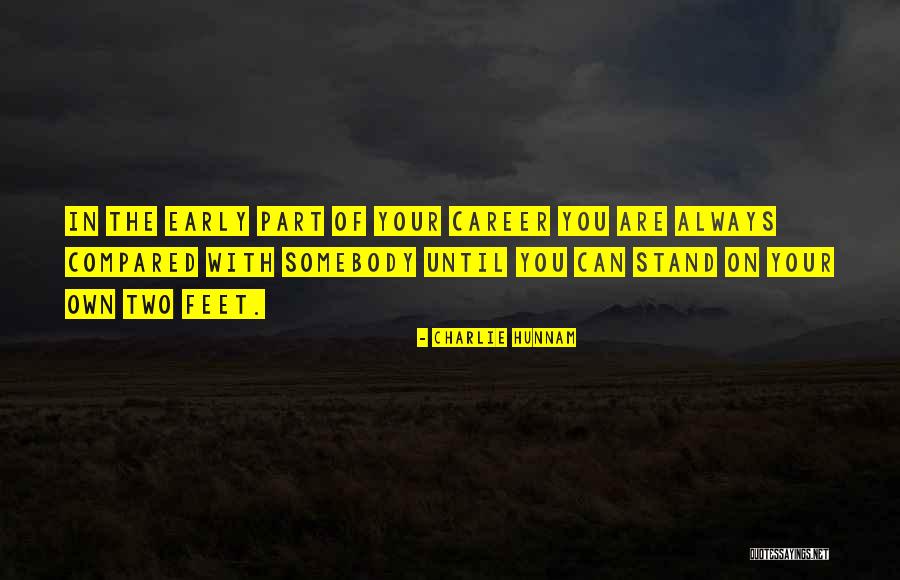 Stand On Your Own Two Feet Quotes By Charlie Hunnam Stand On Your Own Two Feet Quotes By Charlie Hunnam