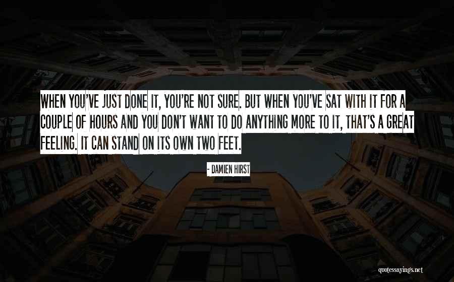 Stand On Your Own Two Feet Quotes By Damien Hirst Stand On Your Own Two Feet Quotes By Damien Hirst