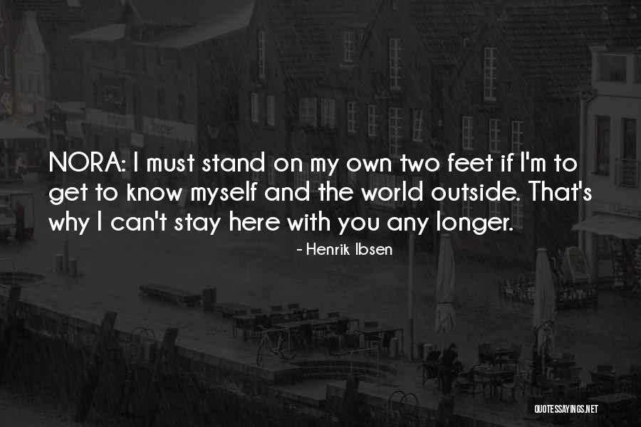 Stand On Your Own Two Feet Quotes By Henrik Ibsen Stand On Your Own Two Feet Quotes By Henrik Ibsen