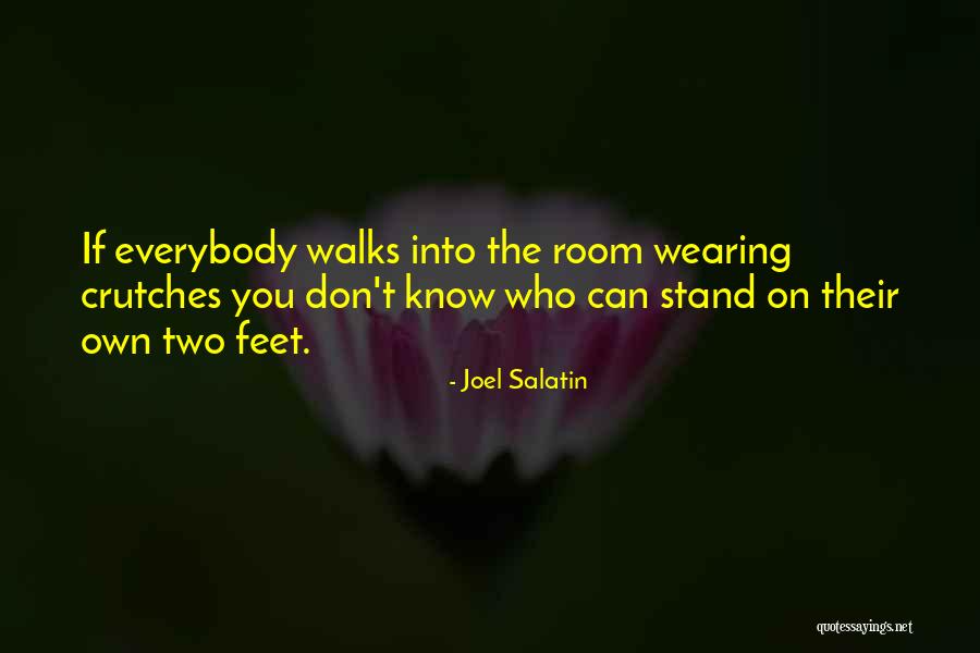 Stand On Your Own Two Feet Quotes By Joel Salatin Stand On Your Own Two Feet Quotes By Joel Salatin