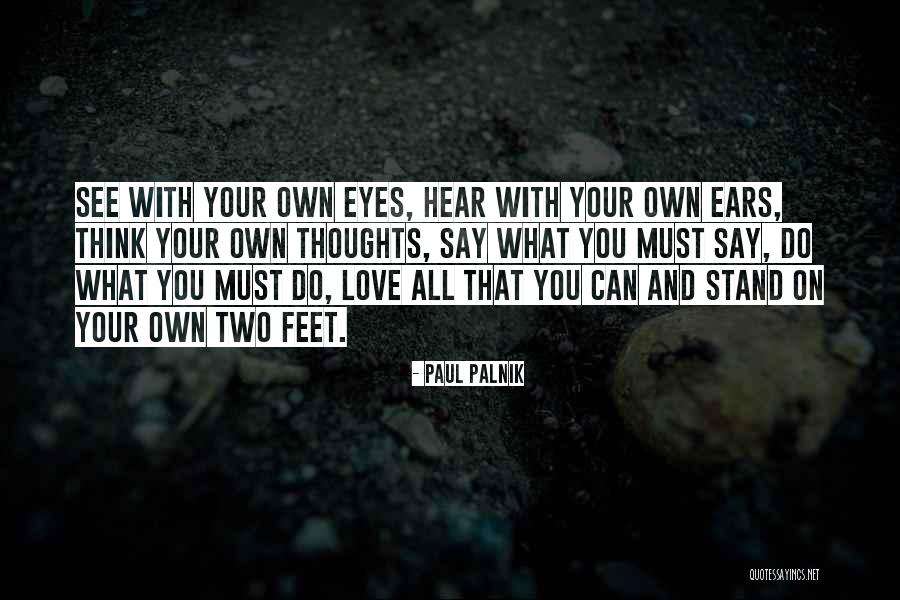 Stand On Your Own Two Feet Quotes By Paul Palnik Stand On Your Own Two Feet Quotes By Paul Palnik