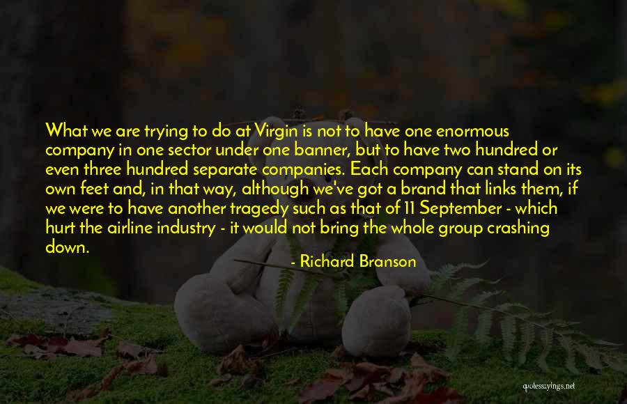 Stand On Your Own Two Feet Quotes By Richard Branson Stand On Your Own Two Feet Quotes By Richard Branson