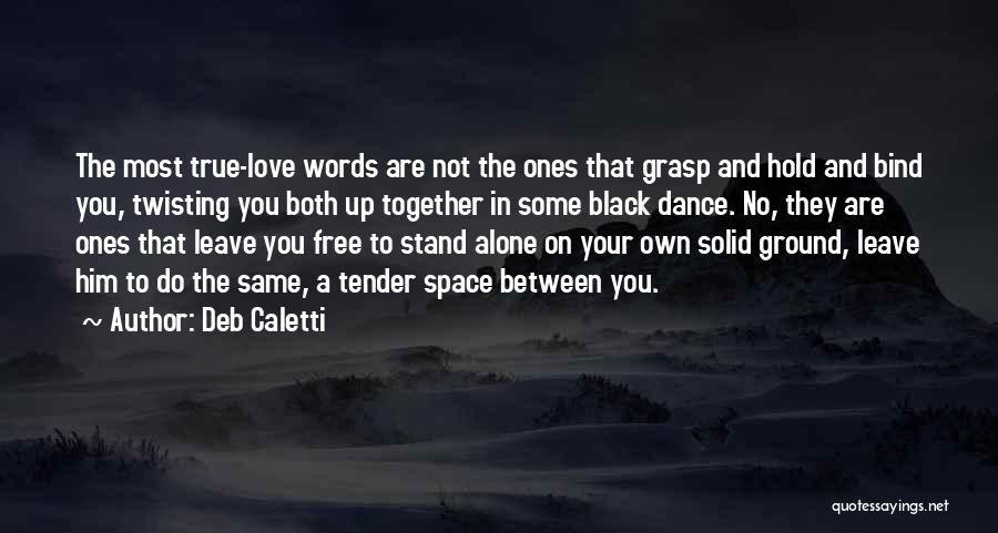 Stand On Your Words Quotes By Deb Caletti